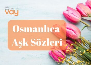 Osmanlıca Aşk Sözleri